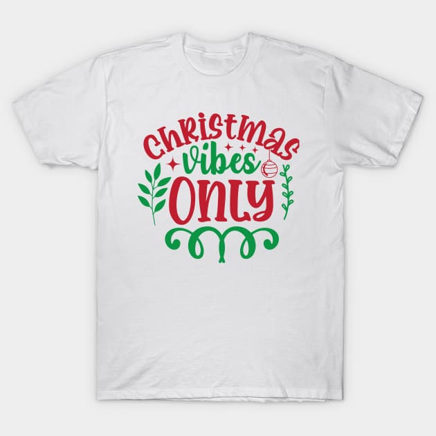 Xmas Vibes Only T-Shirt by MZeeDesigns